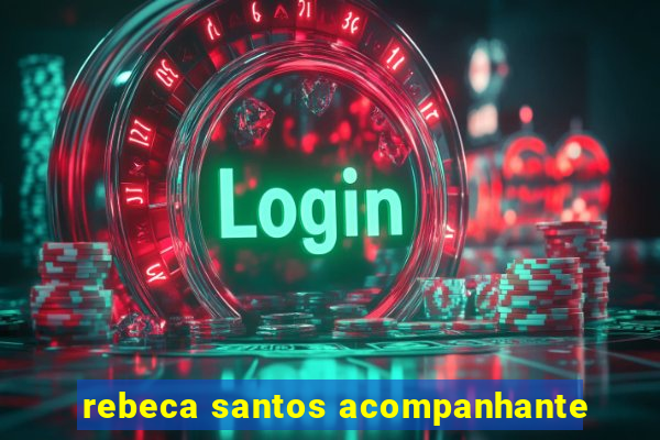 rebeca santos acompanhante